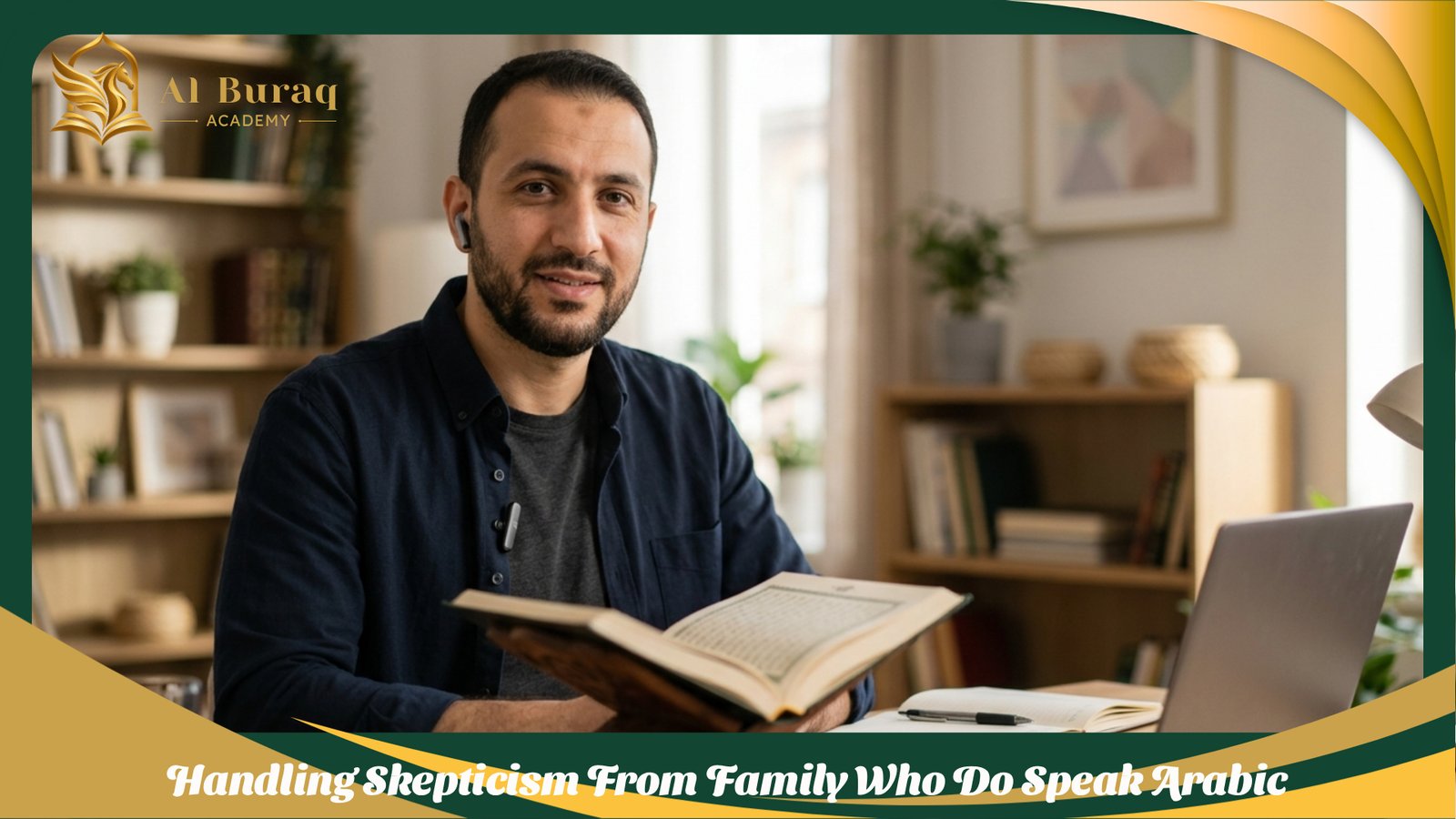 Handling Skepticism From Family Who Do Speak Arabic