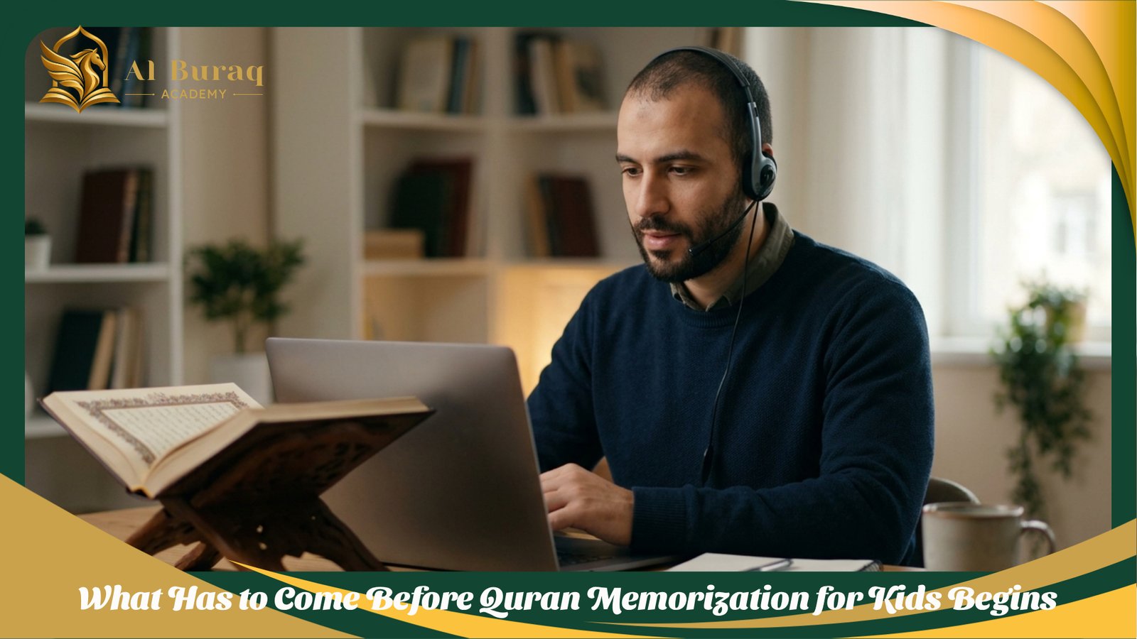 What Has to Come Before Quran Memorization for Kids Begins